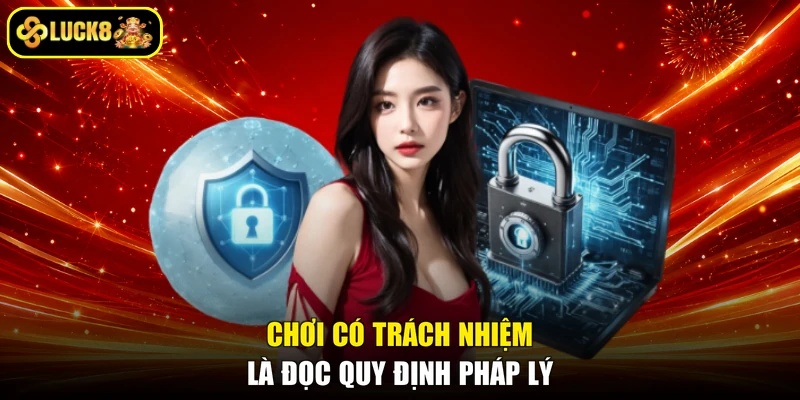 Chơi có trách nhiệm là đọc quy định pháp lý