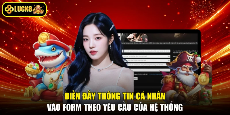 Điền đầy thông tin cá nhân vào form theo yêu cầu của hệ thống