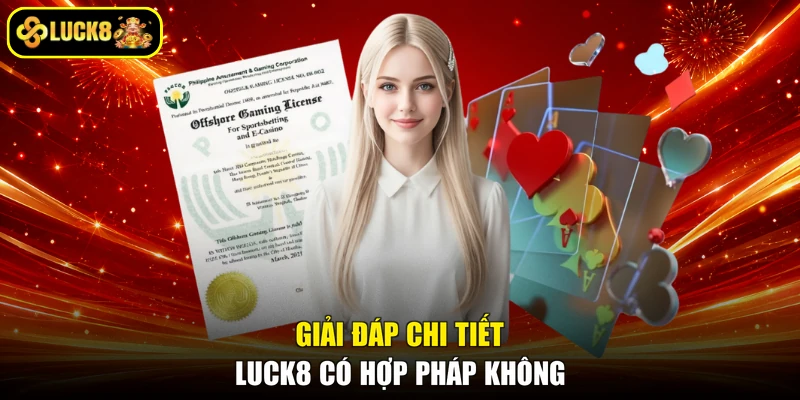 Giải đáp chi tiết Luck8 có hợp pháp không