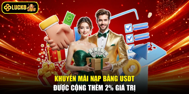 Khuyến mãi nạp bằng USDT được cộng thêm 2% giá trị