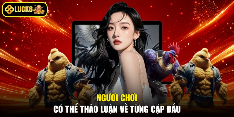 Người chơi có thể thảo luận về từng cặp đấu