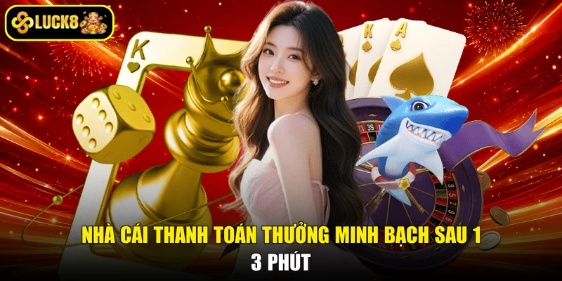 Nhà cái thanh toán thưởng minh bạch sau 1 - 3 phút