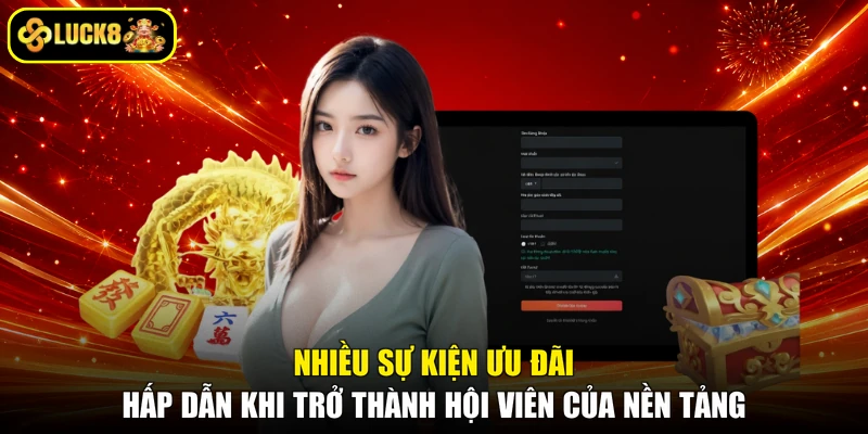 Nhiều sự kiện ưu đãi hấp dẫn khi trở thành hội viên của nền tảng