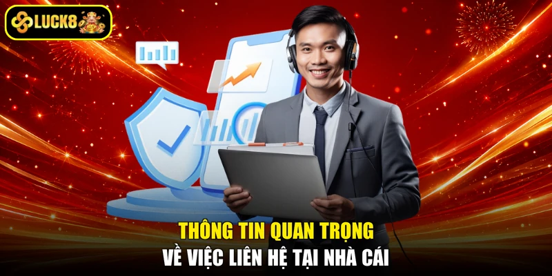 Thông tin quan trọng về việc liên hệ tại nhà cái