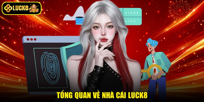 Tổng quan về nhà cái LUCK8